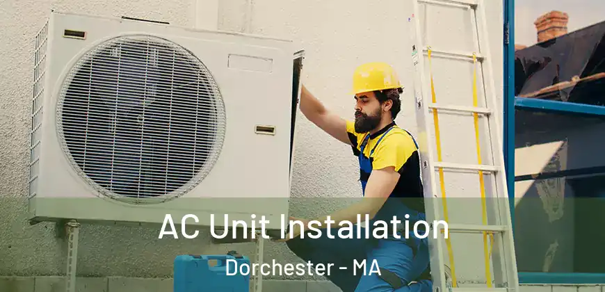AC Unit Installation Dorchester - MA