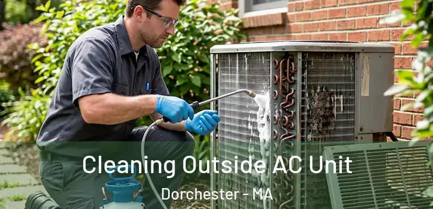  Cleaning Outside AC Unit Dorchester - MA