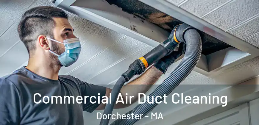 Commercial Air Duct Cleaning Dorchester - MA