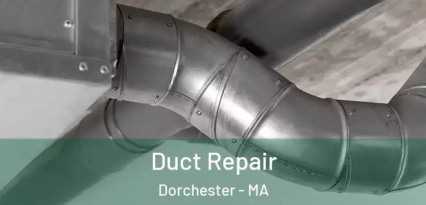Duct Repair Dorchester - MA
