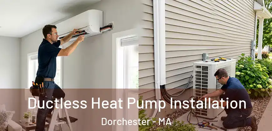 Ductless Heat Pump Installation Dorchester - MA