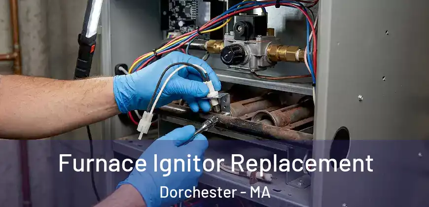  Furnace Ignitor Replacement Dorchester - MA