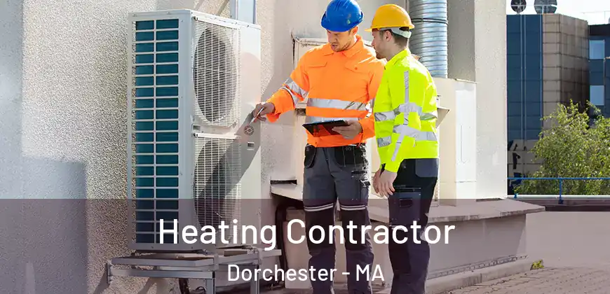 Heating Contractor Dorchester - MA