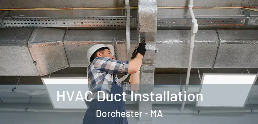 HVAC Duct Installation Dorchester - MA