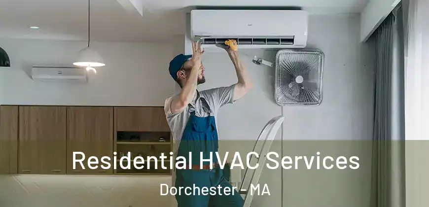  Residential HVAC Services Dorchester - MA
